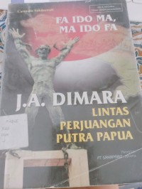 Image of Fa Ido Ma, Ma Ido Fa* Lintas Perjuangan Putra Papua, J.A. DIMARA