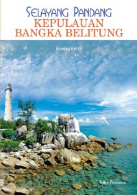 Image of Selayang Pandang Kepulauan Bangka Belitung